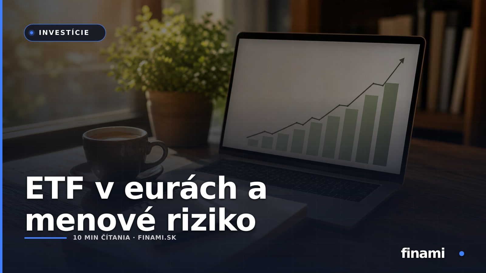 ETF v eurách nemusí znamenať menové bezpečie: čo skontrolovať pred nákupom